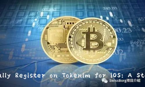 How to Successfully Register on Tokenim for iOS: A Step-by-Step Guide